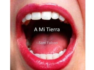 A Mi Tierra

--Sam Falcon
 