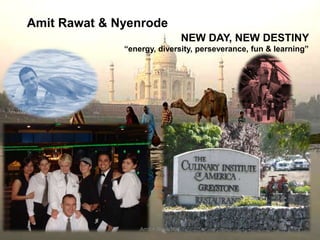 AmitRawat & Nyenrode NEW DAY, NEW DESTINY  “energy, diversity, perseverance, fun & learning”  Amit + Nyenrode 1 