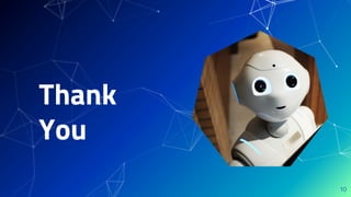 10
Thank
You
 