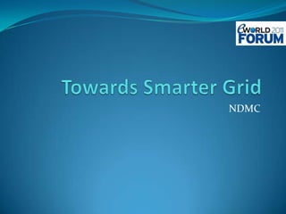 Towards Smarter Grid NDMC 