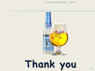 Thank you
1/24/2017Dr Amit Gupta MD Psychiatry
49
 