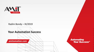 Your Automation Success
Radim Bondy – XI/2019
 