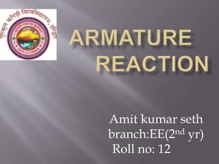 Amit kumar seth
branch:EE(2nd yr)
Roll no: 12
 