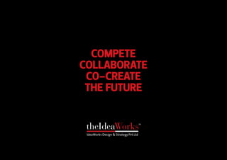 COMPETE
COLLABORATE
CO-CREATE
THE FUTURE
 