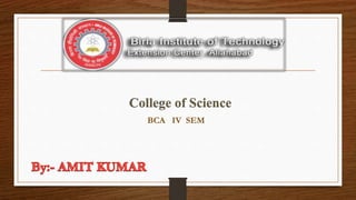 BCA IV SEM
College of Science
 