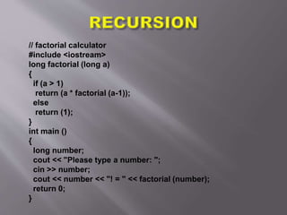 // factorial calculator
#include <iostream>
long factorial (long a)
{
if (a > 1)
return (a * factorial (a-1));
else
return (1);
}
int main ()
{
long number;
cout << "Please type a number: ";
cin >> number;
cout << number << "! = " << factorial (number);
return 0;
}
 
