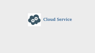 Cloud Service
 