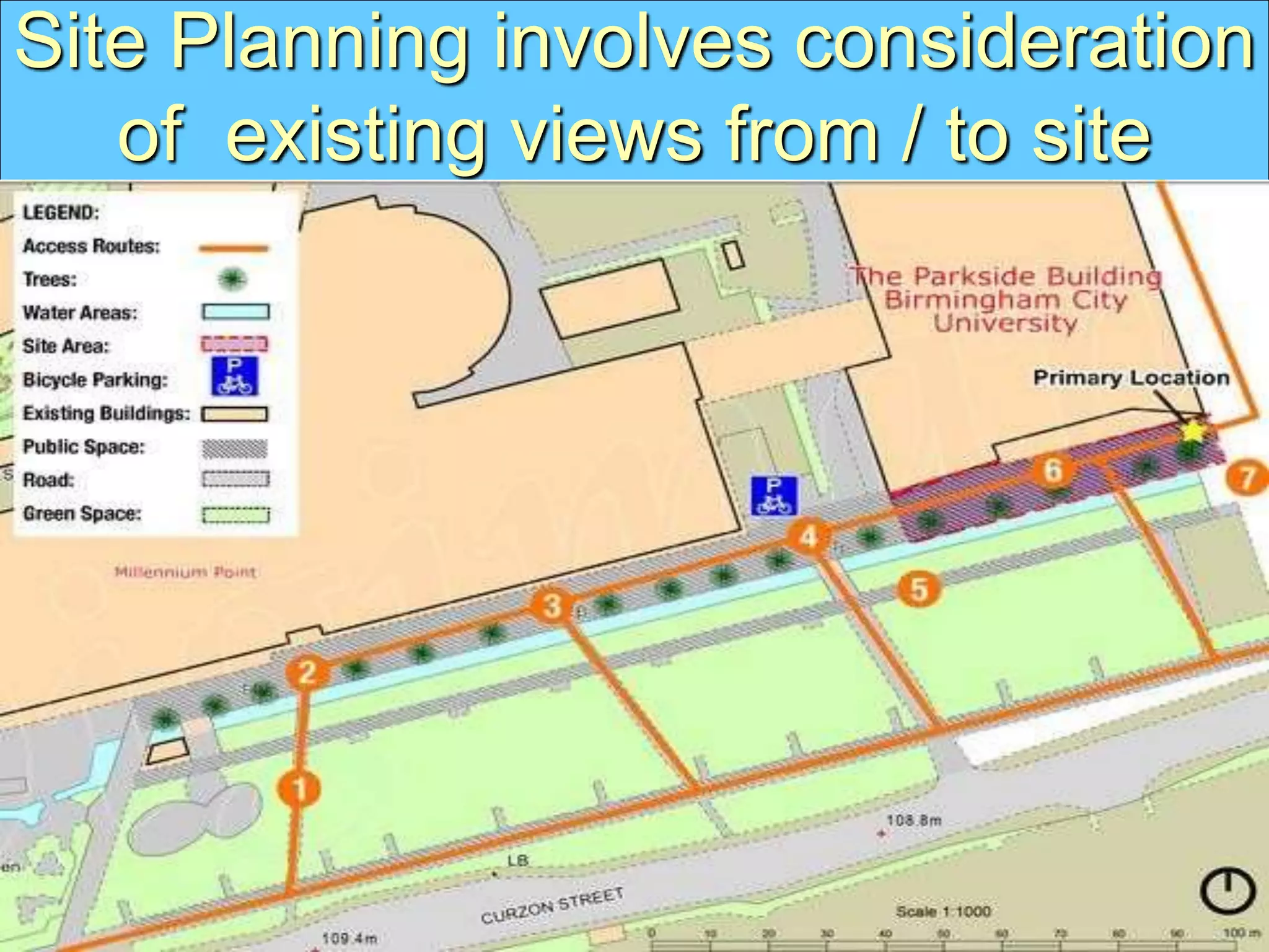 Site Planning involves consideration
of existing views from / to site
 