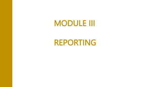 MODULE III
REPORTING
 