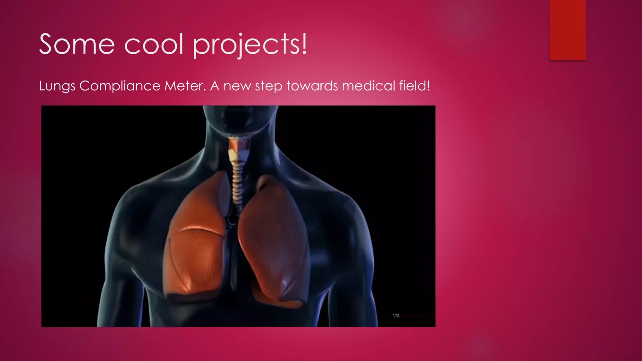 Some cool projects!
Lungs Compliance Meter. A new step towards medical field!
 