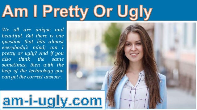Are what you do to ugly if How do
