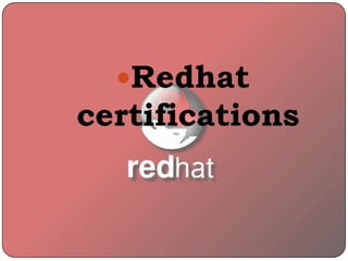 Redhat
certifications
 
