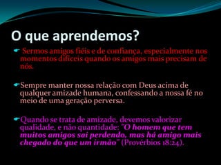 Valorizar amigos que nos corrigem quando erramos.