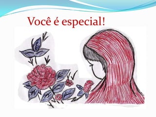 Você é especial!
 
