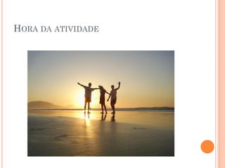 HORA DA ATIVIDADE
 