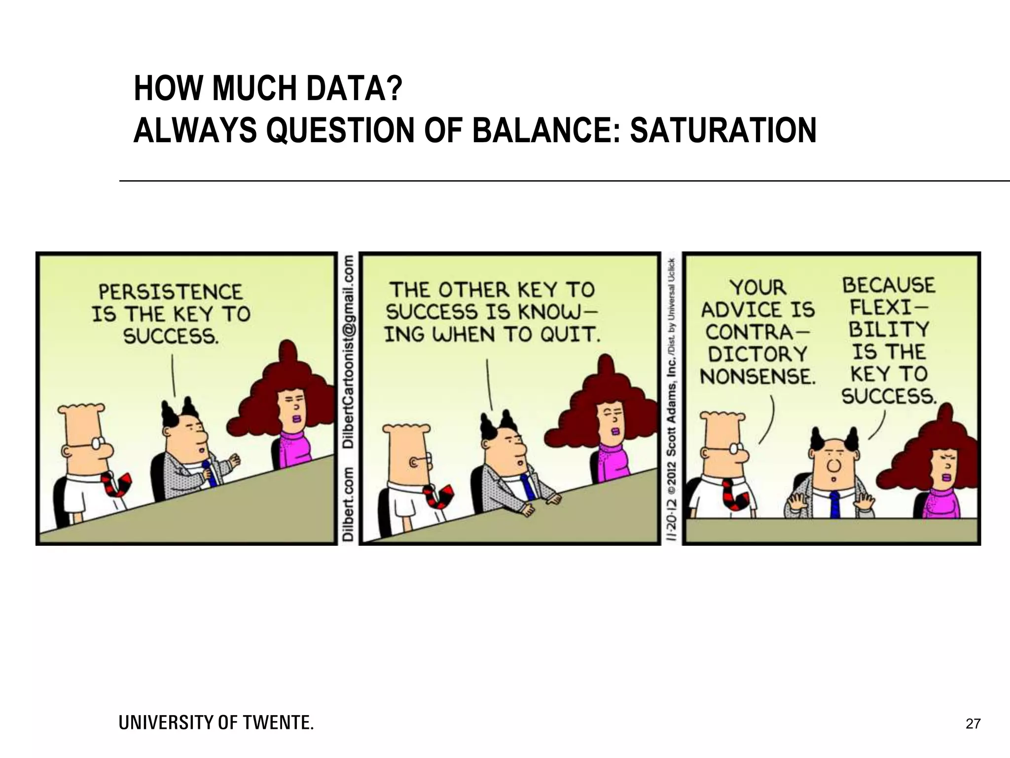 27
HOW MUCH DATA?
ALWAYS QUESTION OF BALANCE: SATURATION
 