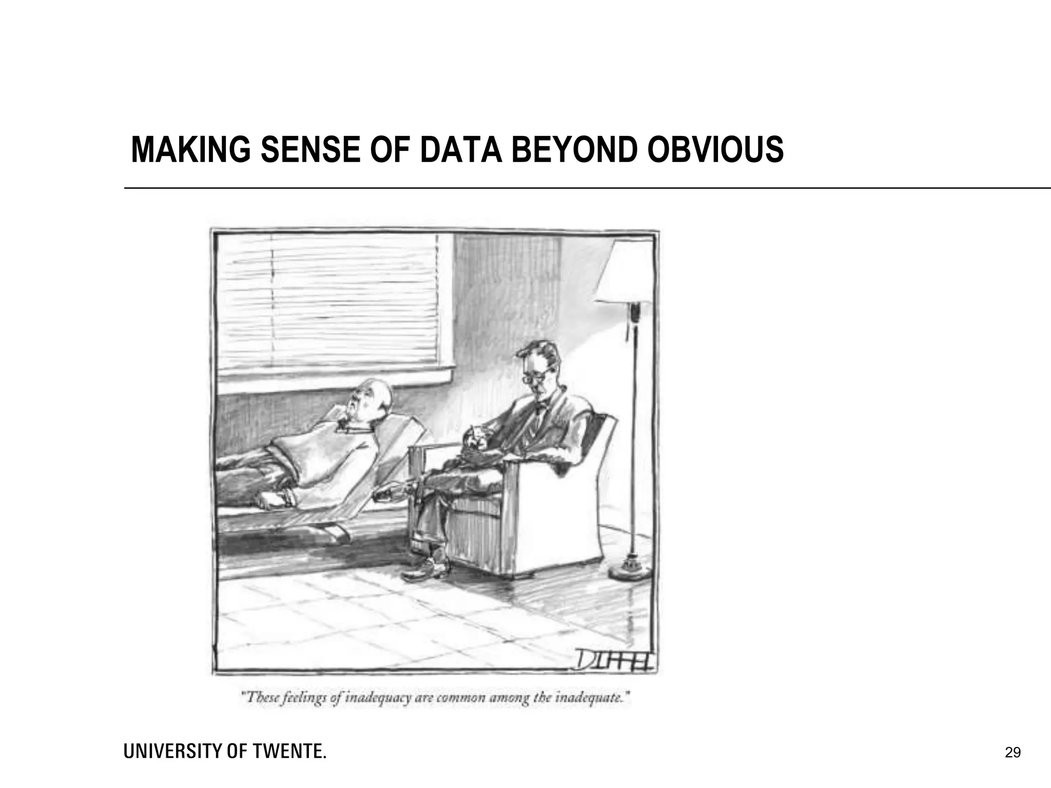 MAKING SENSE OF DATA BEYOND OBVIOUS
29
 