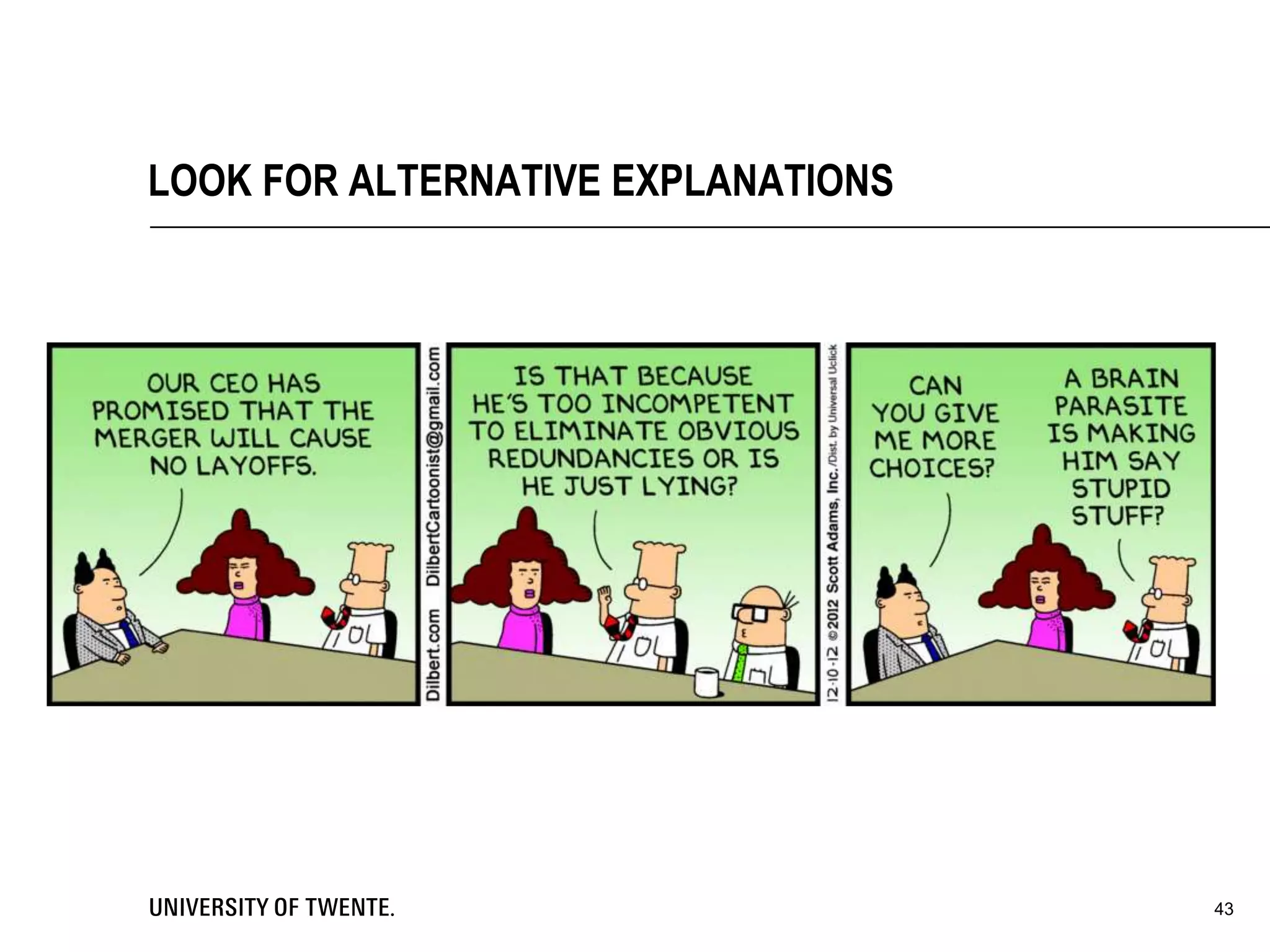 LOOK FOR ALTERNATIVE EXPLANATIONS
43
 