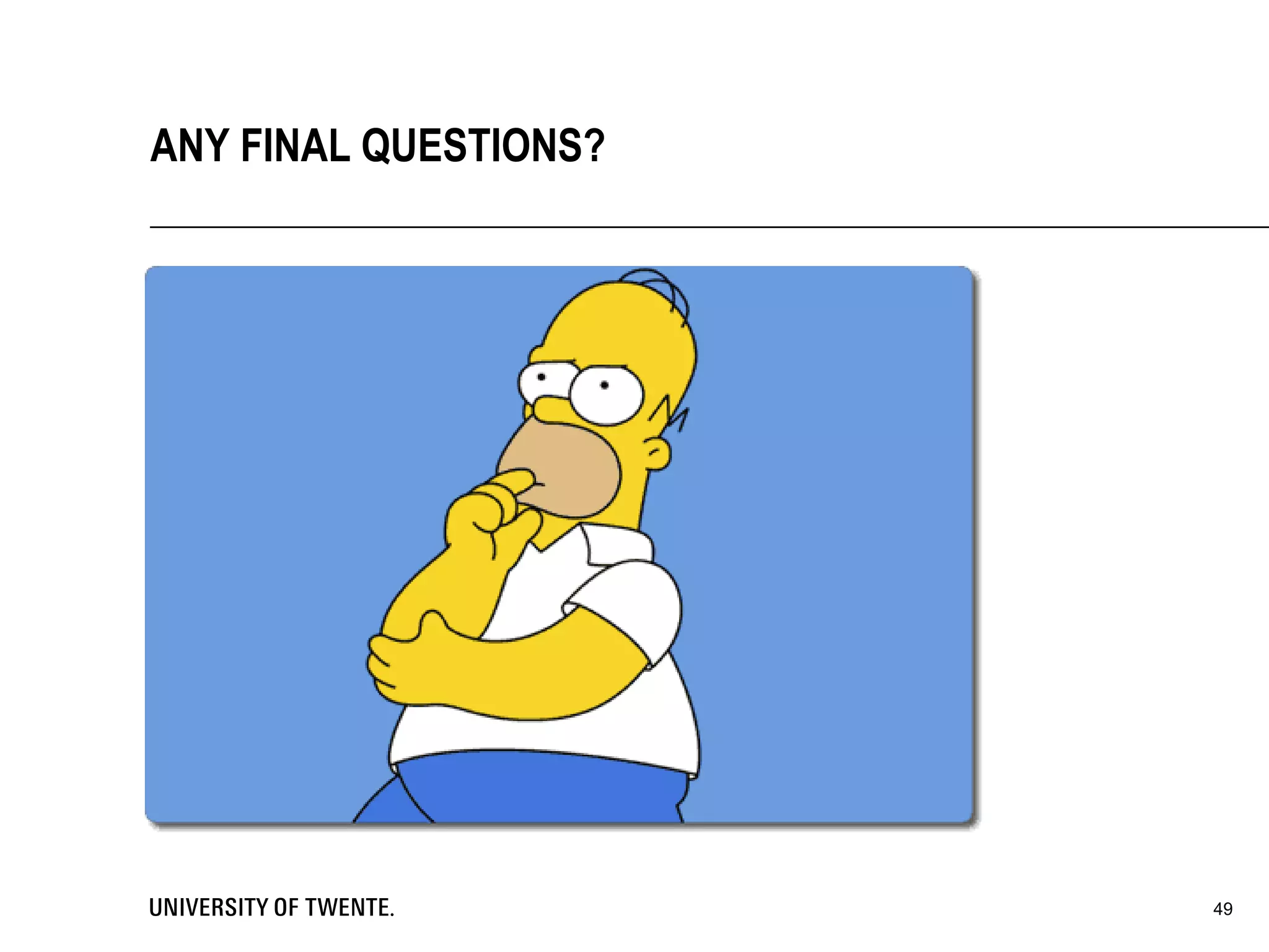 49
ANY FINAL QUESTIONS?
 