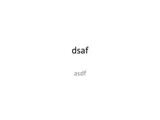 dsaf

asdf
 