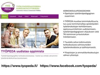 Oulun yliopisto
	
	
KORKEAKOULUPEDAGOGIIKKA	
§ Opettajien	työelämäpedagoginen	
osaaminen	
	
§ 	TYÖPEDA	muuttaa	toimintakul...