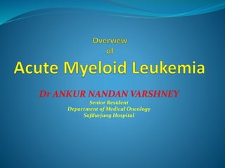Dr ANKUR NANDAN VARSHNEY
Senior Resident
Department of Medical Oncology
Safdurjung Hospital
 