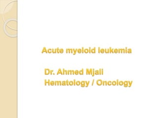 Acute myeloid leukemia | PPTX