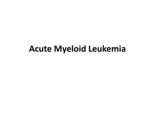 Acute Myeloid Leukemia
 