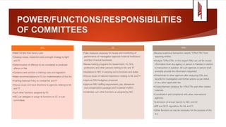 POWER/FUNCTIONS/RESPONSIBILITIES
OF COMMITTEES
NEC
•Meet not less than twice a year
•Develop review, implement and oversight strategy to fight
and TF
•Determination of offences to be considered as predicate
offence in Pak
•Guidance and sanction in framing rules and regulation
•Make recommendations to FG for implementation of this Act
•Framing National Policy to combat ML and FT
•Discuss issues and issue directions to agencies relating to ML
and TF
•Such other functions assigned by FG
•NEC can delegate or assign its functions to GC or sub-
committees
GC
•Take measures necessary for review and monitoring of
performance of investigation agencies Financial Institutions
and Non Financial businesses
•Review training programs for Government, Fis, NFIs,
professions and other persons relating to ML and TF
•Assistance to NEC in carrying out its functions and duties
•Discuss issues of national importance relating to ML and TF
•Approve FMU budgetary proposals
•Approve FMU staffing requirements, pay, allowances
and compensation packages and incidental matters
•Undertake such other functions as assigned by NEC
FMU
•Receive suspicious transaction reports “STRs/CTRs” from
reporting entities
•Analyze “STRs/CTRs- in this respect FMU can call for record
information from any agency or person in Pakistan in relation
to transaction in question. All such agencies or person shall
promptly provide the information requested
•Disseminate to other agencies after analyzing STRs and
records for investigation and further actions as per AMLA
or any other applicable law.
•Create/Maintain database for STRs/CTRs and other related
materials
•Coordination and compliance with other international
agencies.
•Submission of annual reports to NEC and GC
•SBP and SECP regulations for ML and TF
•Other functions as may be necessary for the purpose of this
Act.
 