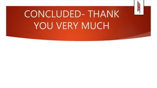 CONCLUDED- THANK
YOU VERY MUCH
 
