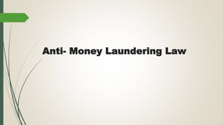Anti- Money Laundering Law
 