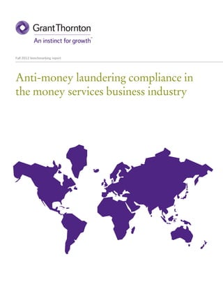 Fall 2012 benchmarking report




Anti-money laundering compliance in
the money services business industry
 