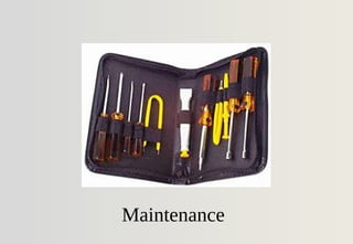 Maintenance
 