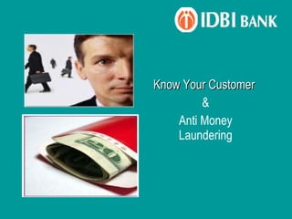 Know Your Customer   & Anti Money Laundering 
