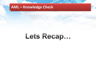 AML – Knowledge Check
 