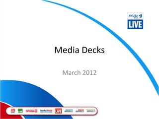 Media Decks

 March 2012
 