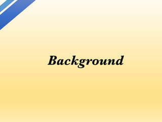 Background
 