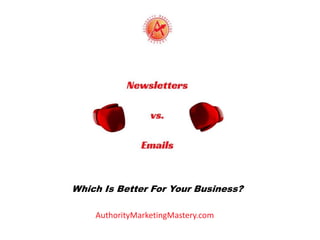 AuthorityMarketingMastery.com
Which Is Better For Your Business?
 
