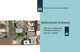 Netherlands Embassy ,[object Object],[object Object]