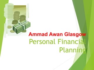 Ammad Awan Glasgow
Personal Financial
Planning
 