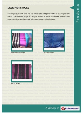 A Member of
Fine Printed Fabric Handloom Fabric Designer Saree Indian Saree Designer Salwar
Suit Taniksh Suit Akshara Work Suit Designer Shawl Designer Stoles Readymade
Petticoats Blouse Pieces Printed Sujni Men Lungi Designer Blankets Designer
Curtains Designer Chaddars Bed Sheets Bed Mattress Bath Towels Floor
Runner Fine Printed Fabric Handloom Fabric Designer Saree Indian Saree Designer
Salwar Suit Taniksh Suit Akshara Work Suit Designer Shawl Designer
Stoles Readymade Petticoats Blouse Pieces Printed Sujni Men Lungi Designer
Blankets Designer Curtains Designer Chaddars Bed Sheets Bed Mattress Bath
Towels Floor Runner Fine Printed Fabric Handloom Fabric Designer Saree Indian
Saree Designer Salwar Suit Taniksh Suit Akshara Work Suit Designer
Shawl Designer Stoles Readymade Petticoats Blouse Pieces Printed Sujni Men
Lungi Designer Blankets Designer Curtains Designer Chaddars Bed Sheets Bed
Mattress Bath Towels Floor Runner Fine Printed Fabric Handloom Fabric Designer
Saree Indian Saree Designer Salwar Suit Taniksh Suit Akshara Work Suit Designer
Shawl Designer Stoles Readymade Petticoats Blouse Pieces Printed Sujni Men
Lungi Designer Blankets Designer Curtains Designer Chaddars Bed Sheets Bed
Mattress Bath Towels Floor Runner Fine Printed Fabric Handloom Fabric Designer
Saree Indian Saree Designer Salwar Suit Taniksh Suit Akshara Work Suit Designer
Shawl Designer Stoles Readymade Petticoats Blouse Pieces Printed Sujni Men
Lungi Designer Blankets Designer Curtains Designer Chaddars Bed Sheets Bed
Mattress Bath Towels Floor Runner Fine Printed Fabric Handloom Fabric Designer
Saree Indian Saree Designer Salwar Suit Taniksh Suit Akshara Work Suit Designer
Shawl Designer Stoles Readymade Petticoats Blouse Pieces Printed Sujni Men
Lungi Designer Blankets Designer Curtains Designer Chaddars Bed Sheets Bed
Mattress Bath Towels Floor Runner Fine Printed Fabric Handloom Fabric Designer
Saree Indian Saree Designer Salwar Suit Taniksh Suit Akshara Work Suit Designer
Shawl Designer Stoles Readymade Petticoats Blouse Pieces Printed Sujni Men
Lungi Designer Blankets Designer Curtains Designer Chaddars Bed Sheets Bed
Mattress Bath Towels Floor Runner Fine Printed Fabric Handloom Fabric Designer
Saree Indian Saree Designer Salwar Suit Taniksh Suit Akshara Work Suit Designer
Shawl Designer Stoles Readymade Petticoats Blouse Pieces Printed Sujni Men
Lungi Designer Blankets Designer Curtains Designer Chaddars Bed Sheets Bed
Mattress Bath Towels Floor Runner Fine Printed Fabric Handloom Fabric Designer
DESIGNER STOLES
Keeping in sync with time, we are able to offer Designer Stoles to our respectable
clients. The offered range of designer stoles is made by reliable vendors, who
ensure to utilize premium grade fabrics and advanced techniques.
Multi Viscose Stoles Woolen Stoles
Lycra Stoles
Products
 