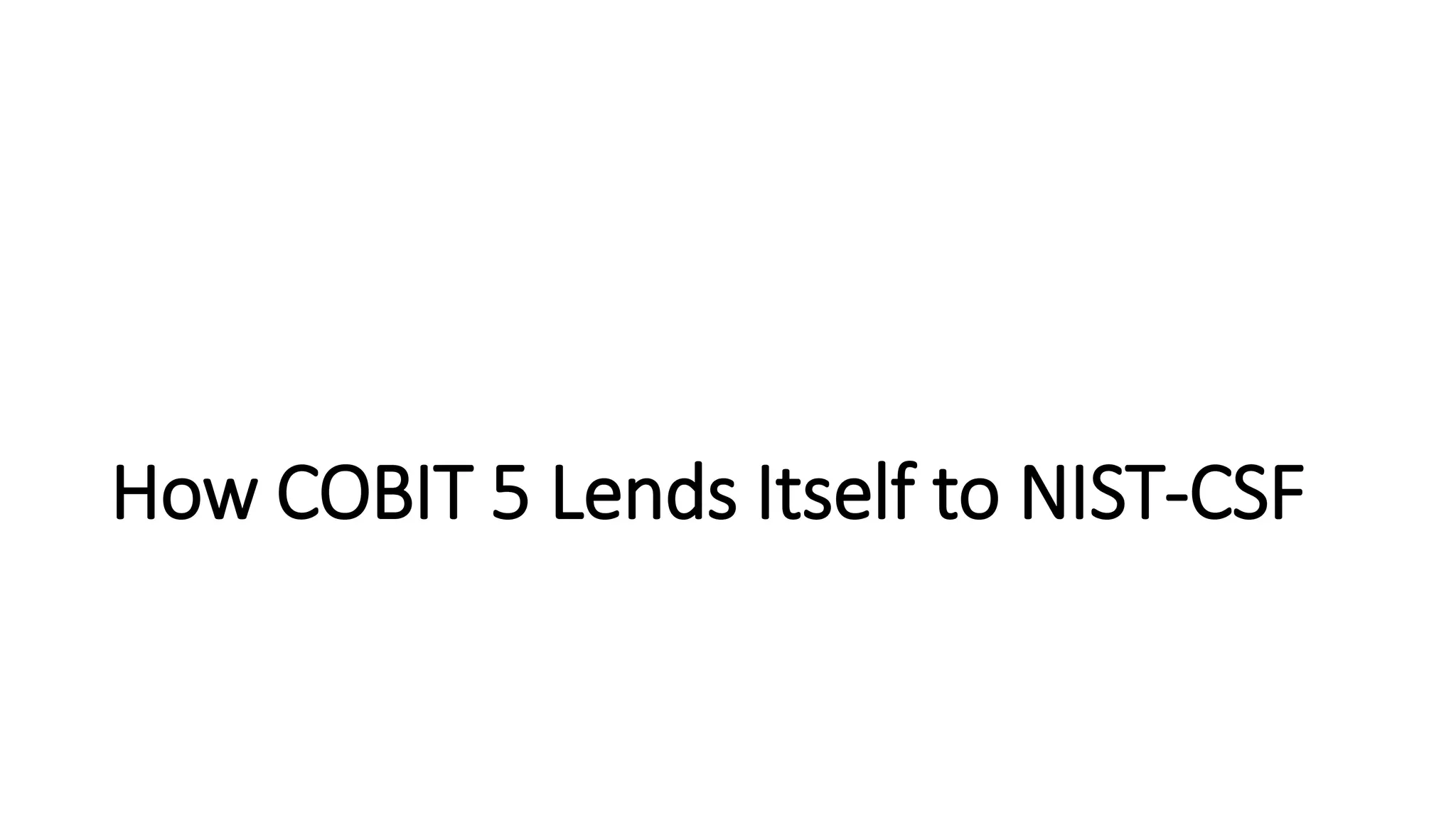 How COBIT 5 Lends Itself to NIST-CSF
 