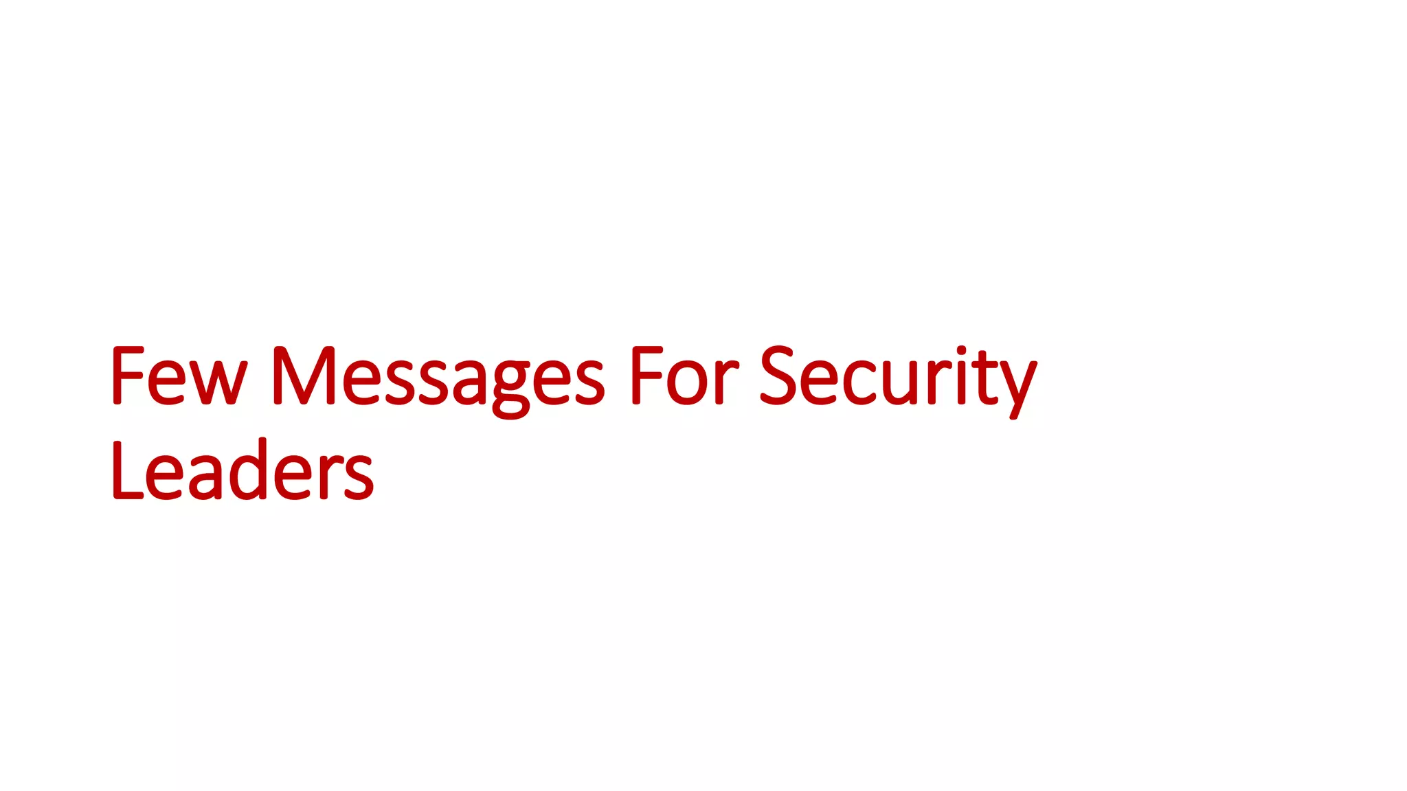 Few Messages For Security
Leaders
 