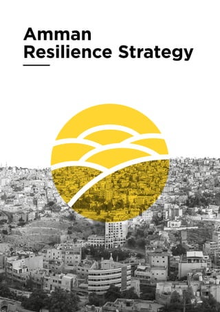 Amman
Resilience Strategy
 