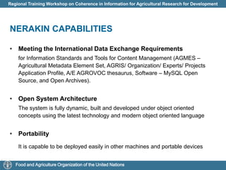 Regional Activities for NINPsMay 2007 in Egypt: Regional training workshop on “Information Systems for Agricultural Research for Development” in collaboration with AARINENA, GFAR, FAO, ICARDA, NARIC. Participation: Egypt, Iran, Jordan, Lebanon, Oman, Qatar, Morocco, Sudan and Yemen.