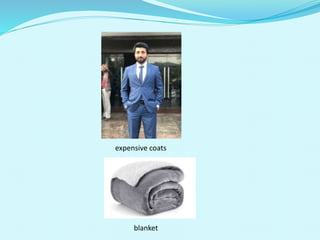 expensive coats
blanket
 
