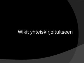 Wikit yhteiskirjoitukseen 
