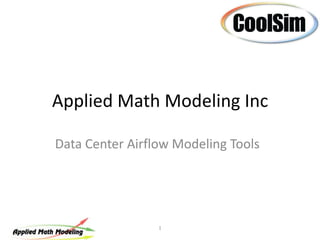 Applied Math Modeling Inc Data Center Airflow Modeling Tools 1 