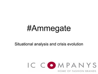 #Ammegate 
Situational analysis and crisis evolution 
 