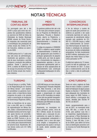 AMMNEWS
NOTAS TÉCNICAS
TRIBUNAL DE
CONTAS: IEGM
Foi prorrogado para até o dia
23/04 o prazo para envio das res-
postas dos questionários relativos
ao exercício de 2020 do Índice da
Efetividade da Gestão Municipal
(IEGM) através do Portal Sicom.
As respostas são essenciais para
a consolidação das prestações de
contas anuais dos Chefes do Po-
der Executivo, relativas ao exercí-
cio de 2020.
O IEGM pontua de 0 a 1 cada uma
das sete áreas da administração,
mostrando aos gestores a situa-
ção de seus municípios e permite
comparar a evolução das políticas
públicas. Desde o exercício de
2018, a análise do IEGM faz parte
do escopo do processo de Presta-
ção de Contas anuais dos municí-
pios mineiros.
TURISMO
A Secult lançou a cartilha “Políti-
ca de Regionalização do Turismo
em Minas Gerais”, com objetivo
de sensibilizar os gestores muni-
cipais sobre a importância deste
programa da pasta e de orientar
sobre a associação às Instâncias
de Governança Regionais (IGRs).
Entre os benefícios de se asso-
ciar a uma IGR, que é o critério
da regionalização em Minas Ge-
rais, estão: o desenvolvimento da
atividade turística de forma regio-
nal; apoio técnico de turismólo-
gos das IGRs; possibilidade de
pleito ao ICMS Turismo e de re-
cebimento de recursos do Estado
e da União para desenvolvimento
do turismo local. Atualmente, Mi-
nas Gerais conta com 44 I IGRs
certificadas.
MEIO
AMBIENTE
Os gestores públicos têm até o dia
31 de maio para enviarem propos-
tas ao Programa do Ministério da
Agricultura, Pecuária e Abasteci-
mento, aberto na Plataforma +
Brasil, para Apoio a Projetos de
Desenvolvimento e Fomento do
Setor Agropecuário.
O código do programa é 22000202
10002 e o objetivo é apoiar projetos
de desenvolvimento e fomento ao
setor agropecuário para incentivo à
produção agropecuária de pequeno
e médio porte, por meio da aquisi-
ção e fornecimento de máquinas e
equipamentos agrícolas e de pro-
cessamento agroindustrial; pela re-
alização de obras agropecuárias de
desenvolvimento rural; construção
e adequação/readequação de estra-
das vicinais.
SAÚDE
A SES-MG lançou um novo site para
a Programação Pactuada Integrada
(PPI). Mais funcional, o site torna
mais dinâmico o processo de pac-
tuação e programação em saúde
entre os 853 municípios do estado.
O novo site visa garantir transparên-
cia à utilização dos recursos dispo-
nibilizados pelo Ministério da Saúde,
programados na PPI.
Atualmente, os municípios mi-
neiros perfazem, juntos, cerca de
R$ 5 bilhões anuais de recursos
federais para a execução de pro-
cedimentos de saúde de média e
alta complexidade ambulatorial e
hospitalar. Com o novo site espe-
ra-se ampliar a transparência na
programação das ações e serviços
de saúde, dando subsídios para
decisões.
CONSÓRCIOS
INTERMUNICIPAIS
A fim de reforçar o custeio de
ações de saúde para promover as-
sistência ao paciente e dar vazão
à demanda reprimida em razão da
suspensão do atendimento eletivo
causado pela pandemia de CO-
VID-19, a SES-MG lançou o edital
para credenciamento de Consór-
cios Intermunicipais de Saúde des-
tinados à ampliação da prestação
de serviços de média complexidade
ambulatorial. Foi feito investimento
de R$15 milhões, destinados à am-
pliação das metas físicas ou finan-
ceiras pactuadas na PPI.
O edital terá vigência de 12 meses,
a partir da data de publicação, em
20 de fevereiro de 2021. O prazo
para o credenciamento será de 30
dias a contar a data de publicação
do edital.
ICMS TURISMO
Tendo em vista a vigência da Onda
Roxa em todo o Estado e a proximi-
dade da finalização de alguns prazos
fixados no Decreto n.º 48.108/2020
para adequação dos municípios às
novas regras do ICMS Turismo, a
Secult solicitou a prorrogação dos
prazos, atendida pelo Decreto Nº
48.164, de 26/3/21.
Assim, excepcionalmente para o
ano de 2021, os municípios terão
mais 180 dias, a contar do dia
31/03, para publicar suas leis e
as respectivas regulamentações e
para aprovar o Plano Municipal de
Turismo no Conselho Municipal de
Turismo. E mais 180 dias, a con-
tar de 29/04, para definir de forma
clara as destinações possíveis com
os recursos do Fundo Municipal de
Turismo.
www.portalamm.org.br
ÓRGÃO INFORMATIVO DA ASSOCIAÇÃO MINEIRA DE MUNICÍPIOS | NO
33 | ABRIL DE 2021
4
 